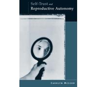 Self-Trust and Reproductive Autonomy (Basic Bioethics)