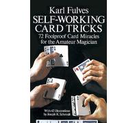 Self-working Card Tricks: 72 Foolproof Card Miracles for the Amateur Magician (Dover Magic Books)