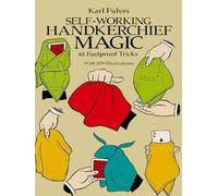 Self-working Handkerchief Magic: 61 Foolproof Tricks (Dover Magic Books)