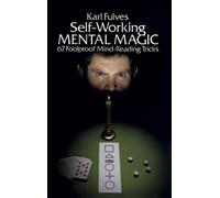 Self-Working Mental Magic : Sixty-Seven Foolproof Mind Reading Tricks