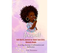 Self-Worth Journal for Black Teen Girls: Melanin Magic: A 90-Day Journey of Affirmation And Reflection