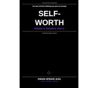 Self-Worth Made Simple: How to Build Lasting Self-Worth, Silence the Inner Critic, and Recognize Your Inherent Value (The Made Simple Framework: Clear thinking for complex systems.)