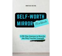 Self-Worth Mirror Workbook: A 30-Day Journey to Rewrite the Way You See Yourself