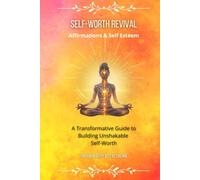 Self Worth Revival: Affirmations & Self Esteem: A Transformative Guide to Building Unshakable Self Worth