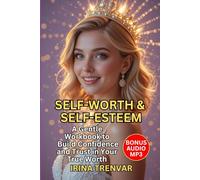 Self-Worth & Self-Esteem: A Step-by-Step Workbook to Build Confidence, Strengthen Self-Respect, and Reclaim Your Self-Love (Self Love Books for Women)