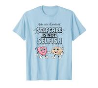 Selfcare is Not Selfish Mental Health Self Love Fun T-Shirt