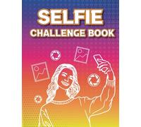 Selfie challenge book: become the protagonist of your own story with hilarious challenges and endless laughs