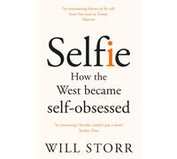 Selfie : How the West Became Self-Obsessed