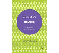 Selfies: Why We Love (and Hate) Them (SocietyNow)
