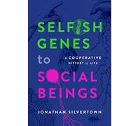 Selfish Genes to Social Beings : A Cooperative History of Life