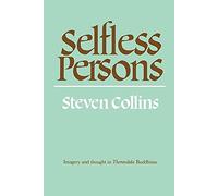 Selfless Persons: Imagery and Thought in Theravada Buddhism