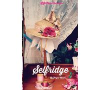 Selfridge: The Life and Times of Harry Gordon Selfridge