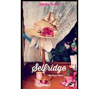 Selfridge: The Life and Times of Harry Gordon Selfridge