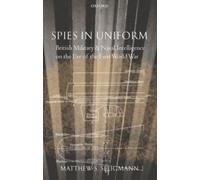 Seligmann - Spies in Uniform British Military and Naval Intelligence - N555z