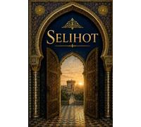 Selihot: Rite des communautés d'Orient - hébreu et français en vis-à-vis, traditions marocaines en notes