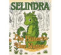 Selindra: Die Hüterin der Natur: Ein umweltfreundliches Malbuch für Kinder