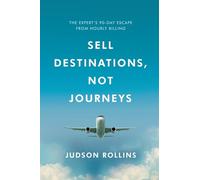 Sell Destinations, Not Journeys: The Expert's 90-Day Escape From Hourly Billing