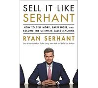 Sell It like Serhant: How to Sell More, Earn More, and - NEW Ryan Serhant 2020