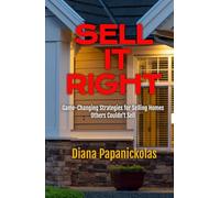 Sell It Right: Game-Changing Strategies for Selling Homes Others Couldn't Sell