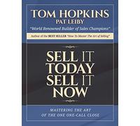Sell it Today, Sell it Now: Mastering the Art of the One-Call Close