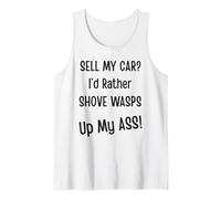Sell My Car? I'd Rather Shove Wasps Up My Ass! Car Guy Lover Tank Top