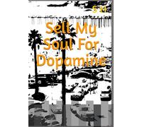 Sell My Soul For Dopamine