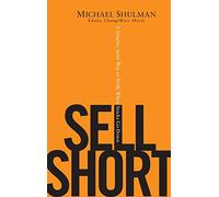 Sell Short: A Simpler, Safer Way to Profit When Stocks Go Down