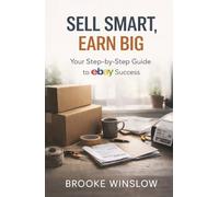 Sell Smart, Earn Big: Your Step-by-Step Guide to eBay Success