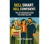 Sell Smart. Sell Confident.: The No-Nonsense Guide for Home Sellers