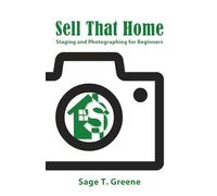 Sell That Home: Staging and Photographing for Beginners