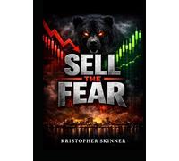Sell the Fear: How to Stop Predicting the Market and Start Getting Paid Every Time It Panics