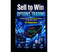 Sell to Win in Options Trading: The Mechanical Credit Spread System for Monthly Income (The Complete Trader's Mastery Series: From Beginner to Pro in Forex, Options, Futures, and Stocks)