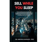 SELL WHILE YOU SLEEP: The No-Fluff Ecommerce Playbook for Struggling Entrepreneurs to Build a Profitable Online Business. Even With Zero Experience, ... and Less Than $500 (Business Accelerator)