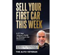 Sell Your First Car This W 27-Year Veteran's Guide to Winning in the Showroom