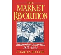 The Market Revolution: Jacksonian America 1815-1846: Ja - Paperback NEW Sellers,