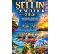 SELLIN REISEFÜHRER 2026: Entdecken Sie Rügens legendären Badeort mit der historischen Selliner Seebrücke, unberührten Ostseestränden, eleganter ... Juwelen und unvergesslichen Inselabenteuern