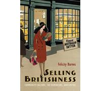 Selling Britishness: Commodity Culture, the Dominions, and Empire