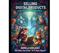 Selling Digital Products with Zero Tech Headaches: Unlock your inner creator: No IT degree required! (Digital Product Mastery)