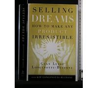 Selling Dreams: How to Make Any Product Irresistible
