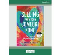 Selling from Your Comfort Zone: The Power of Alignment Marketing [Large Print]