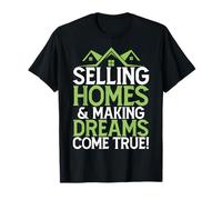 Selling Homes & Making Dreams Come True Realtor Real Estate T-Shirt