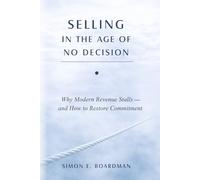 Selling in the Age of No Decision: Why Modern Revenue Stalls - and How to Restore Commitment