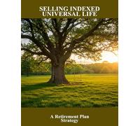 Selling Indexed Universal Life: A Retirement Plan Strategy