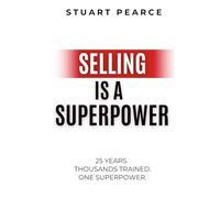 Selling is a Superpower: 25 YEARS. THOUSANDS TRAINED. ONE SUPERPOWER.