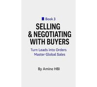 Selling & Negotiating with Buyers: Turn Leads into Orders Master Global Sales: 3 (90-Day Export Sprint)