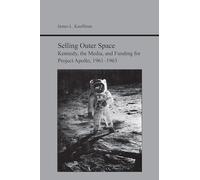 Selling Outer Space: Kennedy, the Media, and Funding for Project Apollo, 1961-1963 (Studies in Rhetoric and Communication)