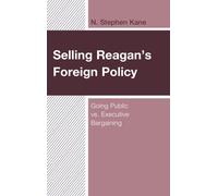 Selling Reagan's Foreign Policy : Going Public vs. Executive Bargaining