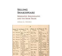 Selling Shakespeare: Biography, Bibliography, and the Book Trade