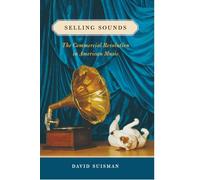 Selling Sounds: The Commercial Revolution in American Music