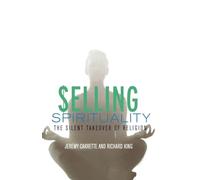 Selling Spirituality: The Silent Takeover of Religion